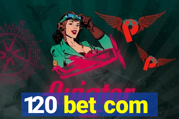 120 bet com